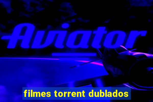 filmes torrent dublados